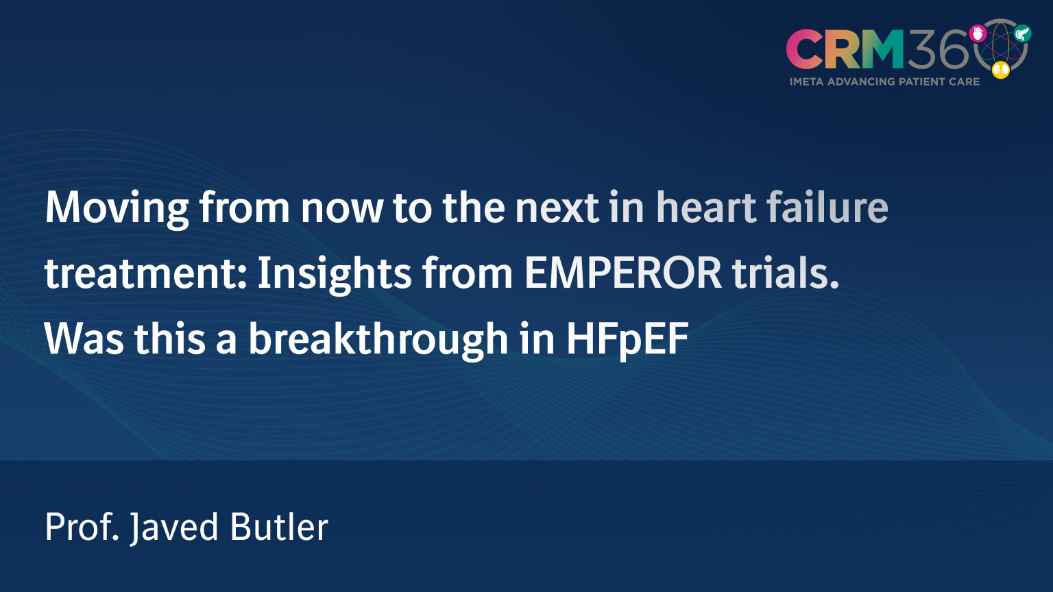 Moving from now to the next in heart failure treatment: Insights from EMPEROR trials. Was this a breakthrough in HFpEF