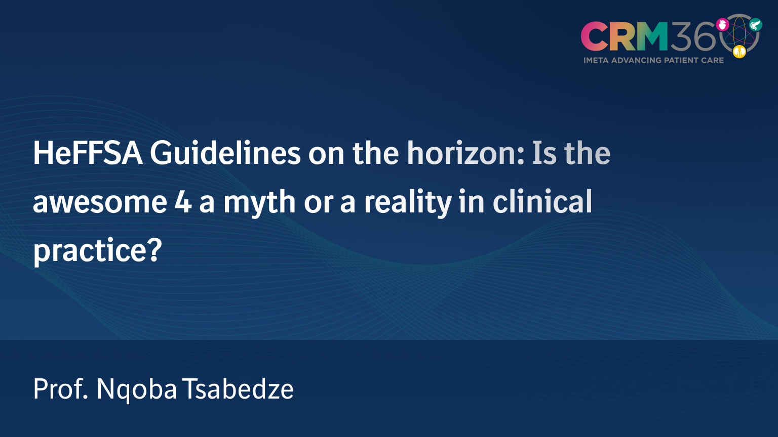 HeFFSA Guidelines on the horizon: Is the awesome 4 a myth or a reality in clinical practice?